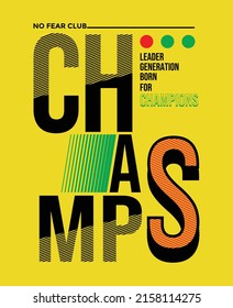 Champs,Modern and lettering typography graphic design in vector illustration.tshirt,print and other uses