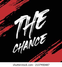 The chance design typography, designs for t-shirts, wall murals, stickers, ready to print vector illustration 