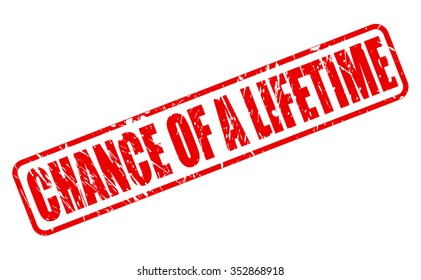 CHANCE OF A LIFETIME red stamp text on white
