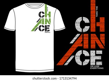 Chance stylish typography slogan for t-shirt. Abstract design with the grunge and denim style. Vector print, typography, poster. Global swatches.
