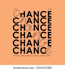 Chance typographic slogan for t shirt printing, tee graphic design.