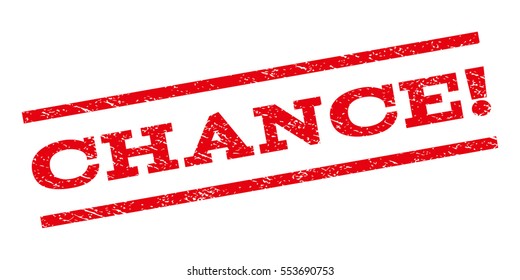 Chance! watermark stamp. Text caption between parallel lines with grunge design style. Rubber seal stamp with dust texture. Vector red color ink imprint on a white background.