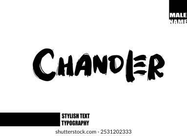 Chandler Baby Boy Name In Bold Grunge And Rough Brush Text Typography 