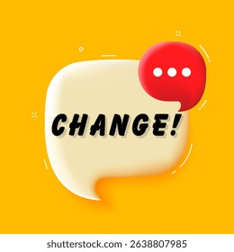 Change. 3D speech bubble with bold lettering. Colorful pop art style. Vector illustration for business, motivation, and advertising.