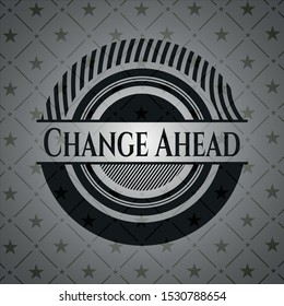 Change Ahead dark emblem. Vector Illustration. Detailed.