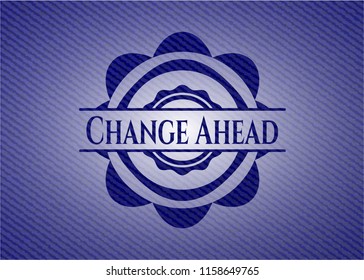 Change Ahead emblem with denim high quality background