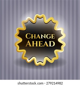Change ahead gold shiny badge