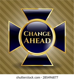 Change Ahead gold shiny emblem