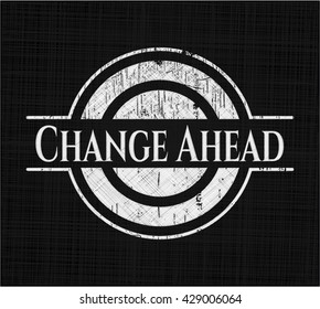 Change Ahead on chalkboard