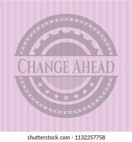 Change Ahead pink emblem