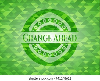 Change Ahead realistic green mosaic emblem