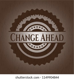Change Ahead realistic wooden emblem
