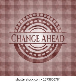 Change Ahead red seamless polygonal badge.