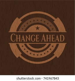 Change Ahead retro style wooden emblem