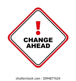 change ahead sign. vector icon