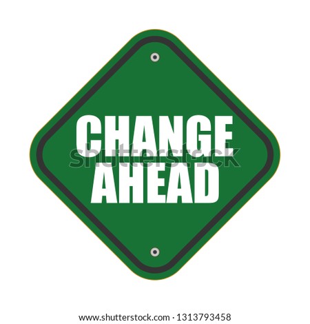change ahead text and road sign