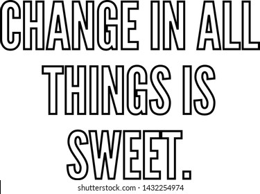 Change in all things is sweet outlined text art