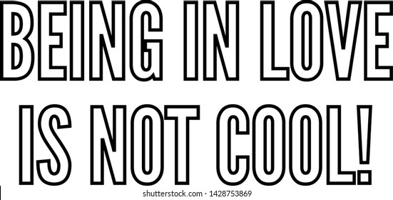 Change before you have to outlined text artMoney is a kind of poetry outlined text artBeing in love is not cool outlined text art