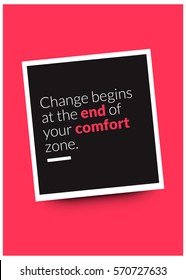 Change begins at the end of your comfort zone. (Motivational Quote Vector Poster Design)