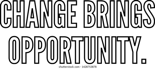 Change brings opportunity outlined text art