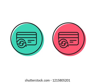 Change credit card line icon. Payment method sign. Positive and negative circle buttons concept. Good or bad symbols. Change card Vector