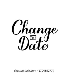 Change The Date Postponed wedding due to quarantine coronavirus COVID-19. Calligraphy hand lettering isolated on white. Postponement of ceremony announcement. Vector template for invitation, postcard 