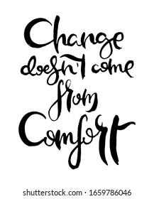 Change does not come from comfort. Grunge lettering isolated artwork. Typography stamp for t-shirt graphics, print, poster, banner, flyer, tags, postcard. Vector image