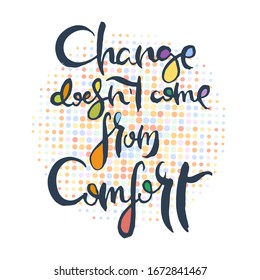 Der Wandel kommt nicht von Komfort. Grunge-Schriften einzeln. Typografie-Briefmarke für T-Shirt-Grafiken, Druck, Poster, Banner, Flyer, Tags, Postkarte. Vektorillustration-Bild