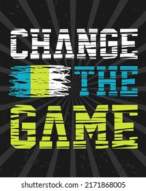 Change the game typography poster and apparel concept