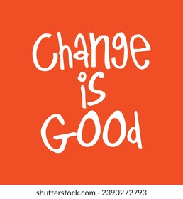 change is good text on orange background.