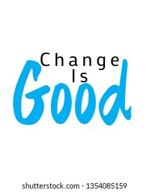 Change is good vector quote artwork motivation inspiration success wall poster typography