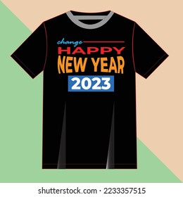 change happy new year typography t-shirt design.