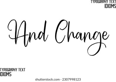 And Change Idiom Saying in Stylish Text Typography 