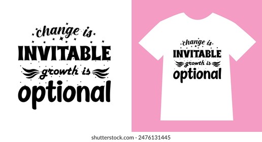 Change is invitable Growth is optional t-shirt design 