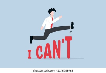Change mindset or attitude for better life, overcome lacking of self confidence, self motivation, encouragement concept. Businessman jumping over obstacle word I cannot to develop himself .