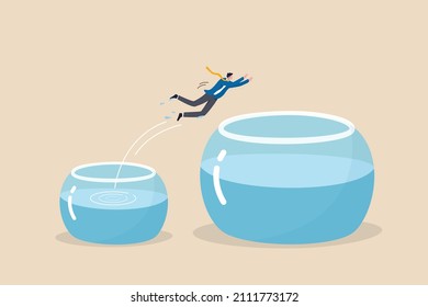 Change or move to better opportunity, entrepreneurship, escape from comfort zone or safe zone, determination or new challenge concept, confident businessman jump from small fishbowl to the better one.