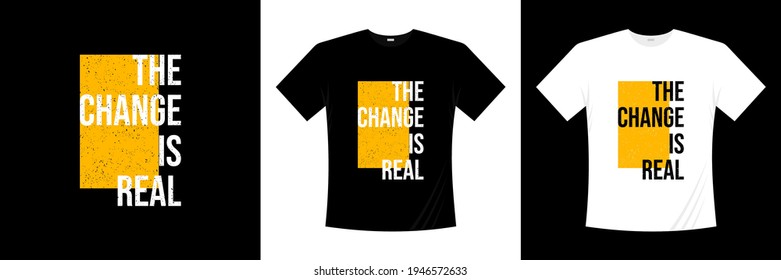 the change is real typography t shirt design