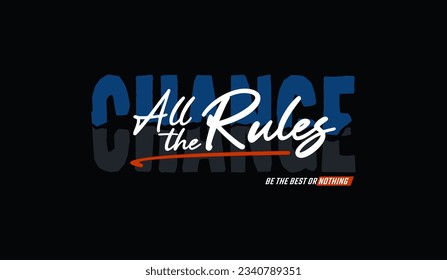Change the rules, abstract typography modern design slogan. Vector illustration graphics for print t shirt, apparel, background, poster, banner, postcard and or social media 