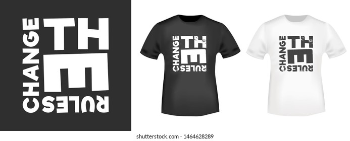 Change the rules t-shirt print for t shirts applique, fashion slogan, badge, label clothing, jeans, and casual wear. Vector illustration.