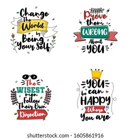 Change the world by being your self. Set of typography motivational quotes. Quote Lettering.