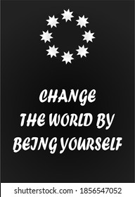 Change the world by being yourself. Quotes vector illustration.