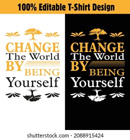 Change the World By Being Yourself Typography T-Shirt Design for men, women, and teenagers.