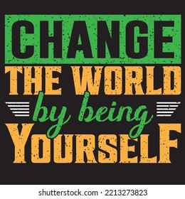 CHANGE THE WORLD BY BEING YOURSELF