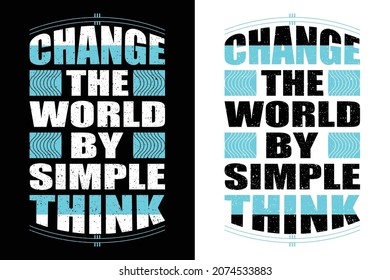 CHANGE THE WORLD BY SIMPLE THING T-SHIRT DESIGN