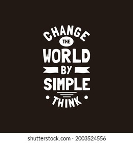 Change the world by simple think motivation quote Handwritten vector design