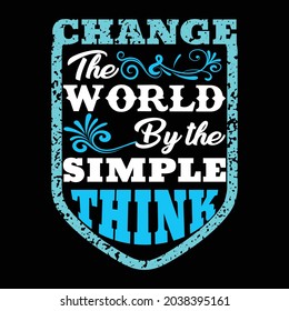 Cambia el mundo por el simple diseño de una camiseta. Diseño de camisetas para imprimir. Plantilla de diseño de camisetas. Camiseta de época.
