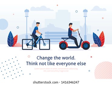 Change World. Think not like Everyone Else. Eco Transport Advantages. Cartoon Man Ride Bicycle Electric Bike Scooter Vector Illustration. Ecological Green Transportation. Save Environment