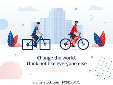 Change World. Think not like Everyone Else. Cartoon Man Ride Electric Bike Bicycle Vector Illustration. Bicyclist on City Street. Ecological Transportation. Eco Choice. E-bike Recharge Clean Energy