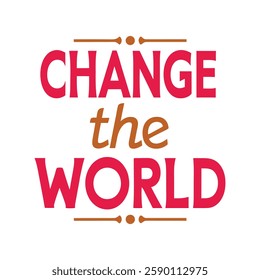  change the world  typography calligraphy t-shirt design illustration on white background 