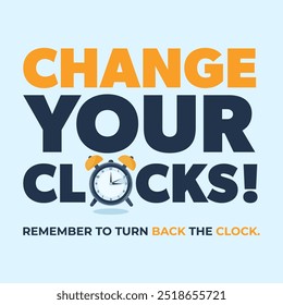 Change your clocks! Remember to turn back the clock reminder. Modern vector flat illustration with morning clock and text.